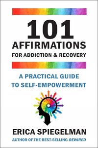 Cover image for 101 Affirmations For Addiction & Recovery: A Practical Guide to Self-Empowerment