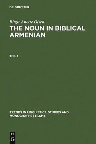 The Noun in Biblical Armenian: Origin and Word-Formation - with special emphasis on the Indo-European heritage