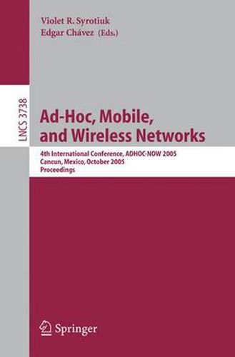 Cover image for Ad-Hoc, Mobile, and Wireless Networks: 4th International Conference, ADHOC-NOW 2005, Cancun, Mexico, October 6-8, 2005, Proceedings