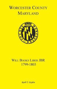 Cover image for Worcester Will Books, Liber Jbr. 1799-1803