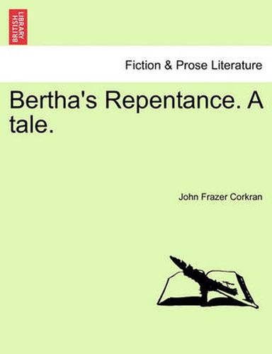 Cover image for Bertha's Repentance. a Tale.