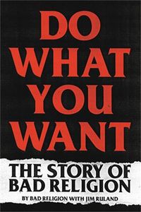 Cover image for Do What You Want: The Story of Bad Religion