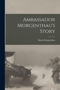 Cover image for Ambassador Morgenthau's Story