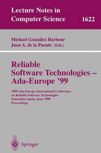 Cover image for Reliable Software Technologies - Ada-Europe '99: 1999 Ada-Europe International Conference on Reliable Software Technologies, Santander, Spain, June 7-11, 1999, Proceedings