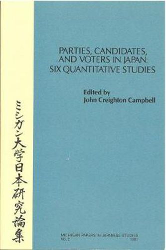 Cover image for Parties, Candidates, and Voters in Japan: Six Quantitative Studies