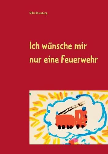Cover image for Ich wunsche mir nur eine Feuerwehr
