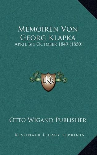 Memoiren Von Georg Klapka: April Bis October 1849 (1850)