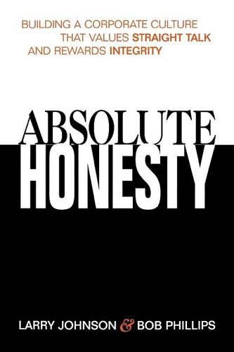 Cover image for Absolute Honesty: Building a Corporate Culture That Values Straight Talk and Rewards Integrity