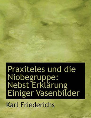 Cover image for Praxiteles Und Die Niobegruppe