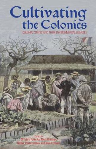 Cover image for Cultivating the Colonies: Colonial States and their Environmental Legacies