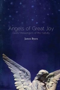 Cover image for Angels of Great Joy: God's Messengers of the Nativity