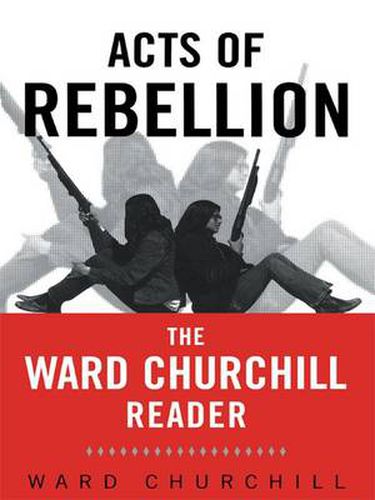 Cover image for Acts of Rebellion: The Ward Churchill Reader