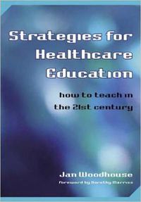 Cover image for Strategies for Healthcare Education: How to Teach in the 21st Century