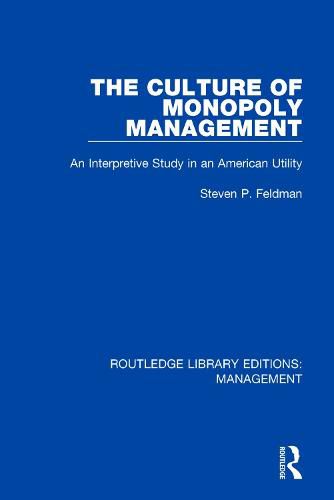 The Culture of Monopoly Management: An Interpretive Study in an American Utility