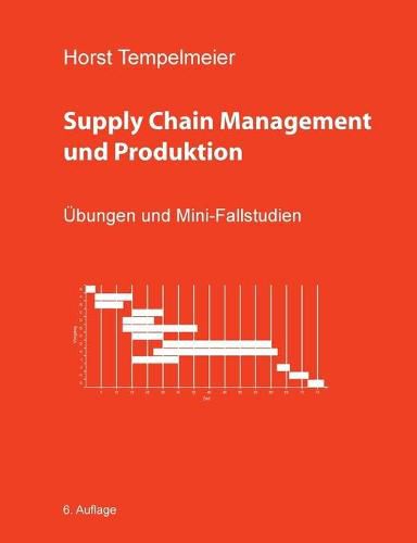 Cover image for Supply Chain Management und Produktion: UEbungen und Mini-Fallstudien