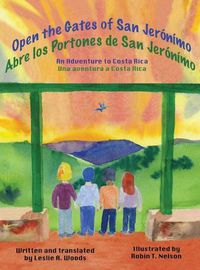 Cover image for Open the Gates of San Jeronimo: An Adventure to Costa Rica