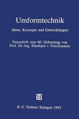 Umformtechnik: Ideen, Konzepte Und Entwicklungen