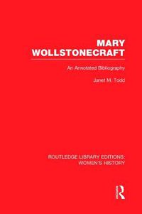 Cover image for Mary Wollstonecraft: An Annotated Bibliography