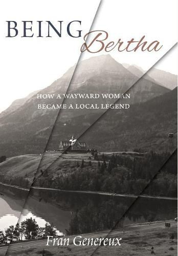 Cover image for Being Bertha: How a Wayward Woman Became a Local Legend