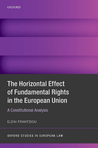 Cover image for The Horizontal Effect of Fundamental Rights in the European Union: A Constitutional Analysis