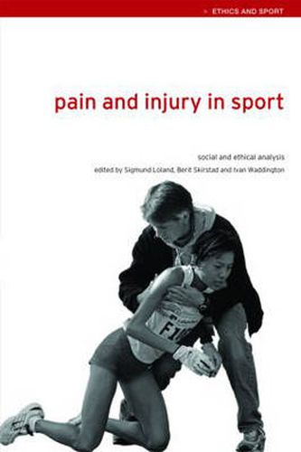 Cover image for Pain and Injury in Sport: Social and Ethical Analysis