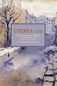 Cover image for Utopia, Ltd.: Ideologies For Social Dreaming In England 1870-1900: Historical Materialism, Volume 7