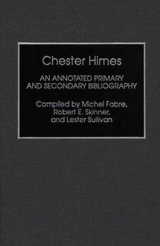 Cover image for Chester Himes: An Annotated Primary and Secondary Bibliography