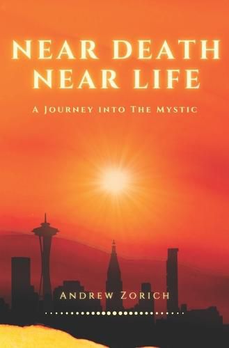 Cover image for Near Death Near Life: A Journey into the Mystic