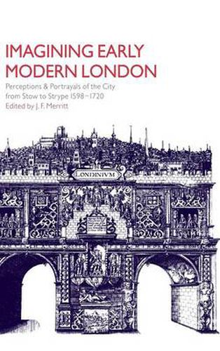 Cover image for Imagining Early Modern London: Perceptions and Portrayals of the City from Stow to Strype, 1598-1720