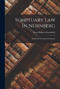 Cover image for Sumptuary Law In Nuernberg