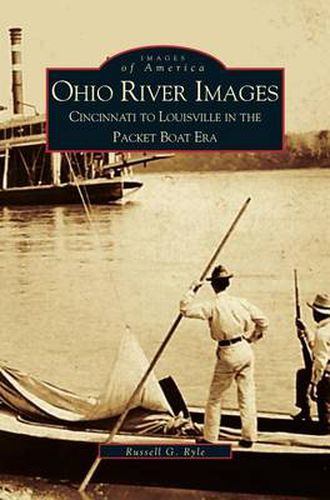 Cover image for Ohio River Images: Cincinnati to Louisville in the Packet Boat Era