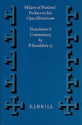 Cover image for Hilary of Poitiers' Preface to his Opus Historicum: Translation and Commentary