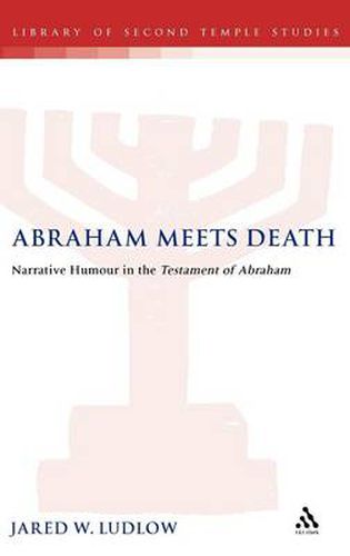 Cover image for Abraham Meets Death: Narrative Humor in the Testament of Abraham