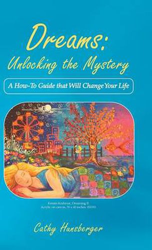 Cover image for Dreams: Unlocking the Mystery: A How-To Guide That Will Change Your Life