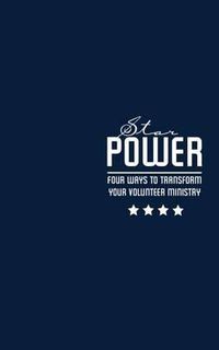 Cover image for Star Power: Four Ways to Transform Your Volunteer Ministry