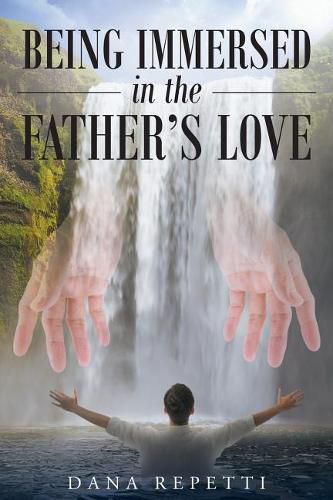 Cover image for Being Immersed In The Father's Love