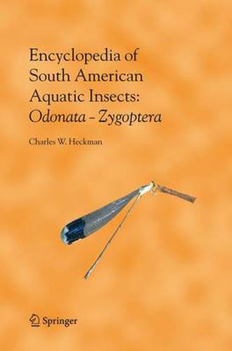 Cover image for Encyclopedia of South American Aquatic Insects: Odonata - Zygoptera: Illustrated Keys to Known Families, Genera, and Species in South America