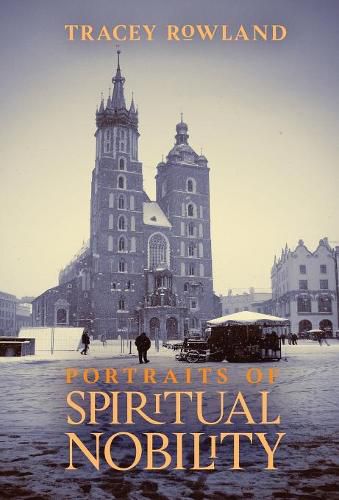 Cover image for Portraits of Spiritual Nobility: Chivalry, Christendom, and Catholic Culture