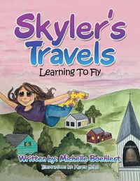 Cover image for Skyler's Travels: Learning to Fly