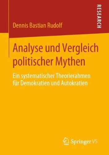 Cover image for Analyse und Vergleich politischer Mythen: Ein systematischer Theorierahmen fur Demokratien und Autokratien