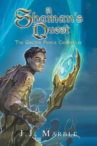 Cover image for A Shaman's Quest: The Golden Prince Chronicles