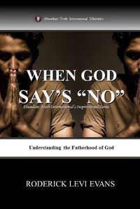 Cover image for When God Says No: Understanding the Fatherhood of God