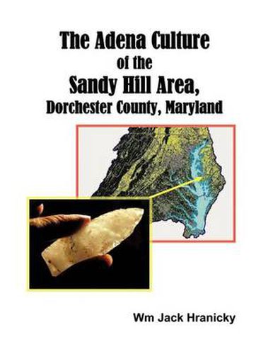 Cover image for The Adena Culture of the Sandy Hill Area, Dorchester County, Maryland