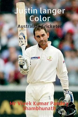 Justin langer Color: Australian Cricketer