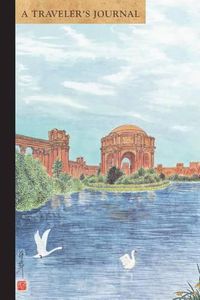 Cover image for Palace of Fine Arts, San Francisco: A Traveler's Journal