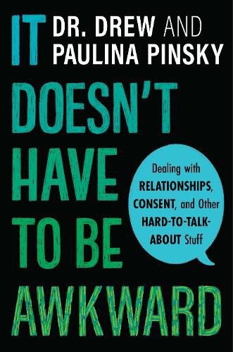 Cover image for It Doesn't Have to Be Awkward: Dealing with Relationships, Consent, and Other Hard-to-Talk-About Stuff