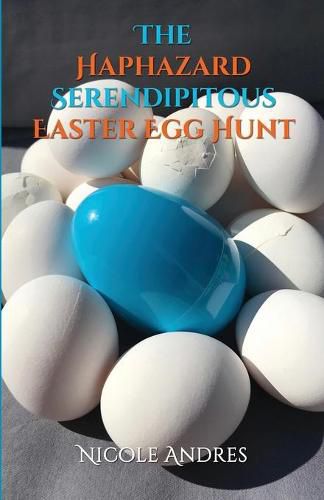 Cover image for The Haphazard Serendipitous Easter Egg Hunt