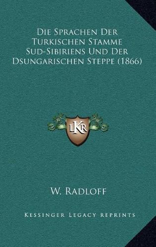 Cover image for Die Sprachen Der Turkischen Stamme Sud-Sibiriens Und Der Dsungarischen Steppe (1866)