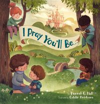 Cover image for I Pray You'll Be . . .