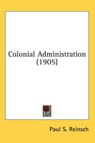 Cover image for Colonial Administration (1905)